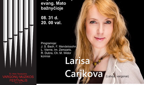 Rugpjūčio 31 d. 20.00 val. Anykščių Šv. apaštalo evangelisto Mato bažnyčioje vargonuos Larisa...