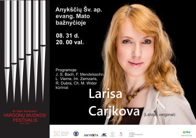 Rugpjūčio 31 d. 20.00 val. Anykščių Šv. apaštalo evangelisto Mato bažnyčioje vargonuos Larisa...