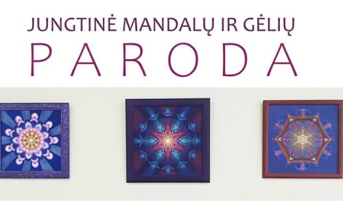 JUNGTINĖ MANDALŲ IR GĖLIŲ PARODA  "ŠVIESOS IR SPALVŲ HARMONIJA"