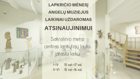 ANGELŲ MUZIEJUS LAPKRIČIO MĖNESĮ UŽDAROMAS ATSINAUJINIMUI, SAKRALINIO MENO CENTRAS LANKYTOJŲ...