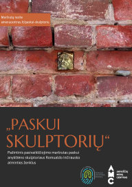 Paskui skulptorių – pažintinis pasivaikščiojimo maršrutas paskui anykštėno skulptoriaus Romualdo...