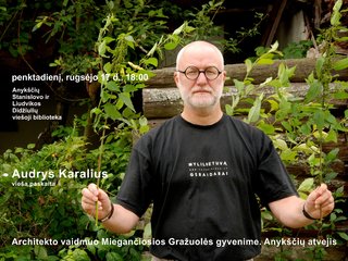 ARCHITEKTO VAIDMUO MIEGANČIOSIOS GRAŽUOLĖS GYVENIME. ANYKŠČIŲ ATVEJIS