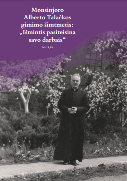 Kilnojamos parodos ir leidinio pristatymas Monsinjoro Alberto Talačkos gimimo šimtmetis:...