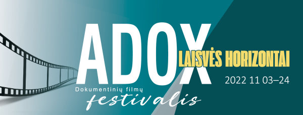 DOKUMENTINIŲ FILMŲ FESTIVALIS-FORUMAS „ADOX“ ANYKŠČUOSE 2022 METŲ LAPKRIČIO 3–24 D.