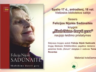 Felicijos Nijolės Sadūnaitės knygos „Skubėkime daryti gera“ naujojo leidimo pristatymas