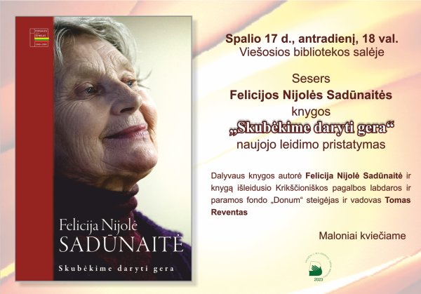 Felicijos Nijolės Sadūnaitės knygos „Skubėkime daryti gera“ naujojo leidimo pristatymas