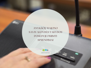 Anykščių rajono savivaldybės tarybos posėdyje priimti sprendimai
