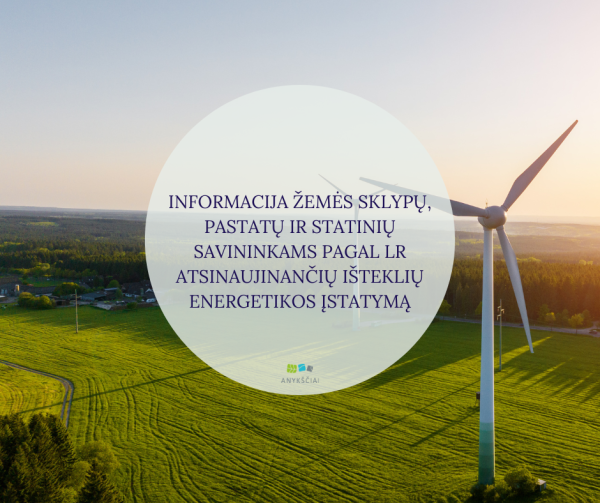 INFORMACIJA ŽEMĖS SKLYPŲ, PASTATŲ IR STATINIŲ SAVININKAMS PAGAL LR ATSINAUJINANČIŲ IŠTEKLIŲ...