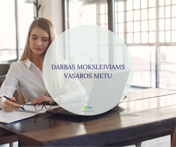 DARBAS MOKSLEIVIAMS VASAROS METU