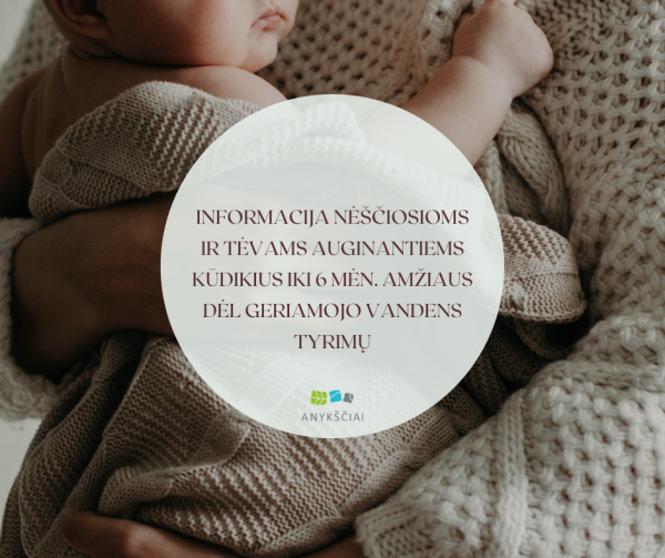 Informacija nėščiosioms ir tėvams auginantiems kūdikius iki 6 mėn. amžiaus dėl geriamojo vandens...