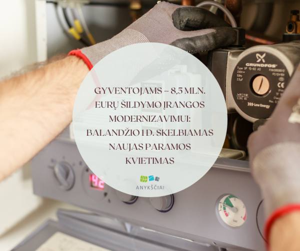 Gyventojams – 8,5 mln. eurų šildymo įrangos modernizavimui: balandžio 1 d. skelbiamas naujas...