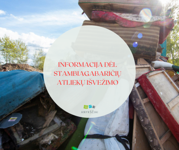 INFORMACIJA DĖL STAMBIAGABARIČIŲ ATLIEKŲ IŠVEŽIMO