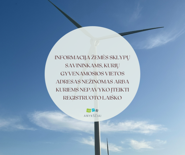 INFORMACIJA ŽEMĖS SKLYPŲ SAVININKAMS, KURIŲ GYVENAMOSIOS VIETOS ADRESAS NEŽINOMAS ARBA KURIEMS...