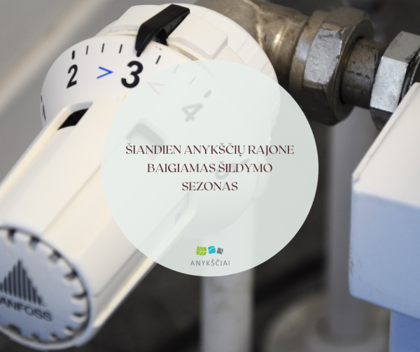 Šiandien Anykščių rajone baigiamas šildymo sezonas