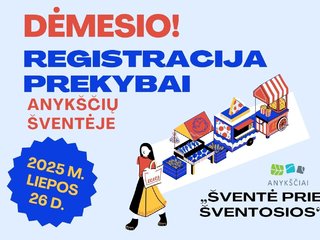 DĖMESIO! REGISTRACIJA PREKYBAI ANYKŠČIŲ ŠVENTĖJE
