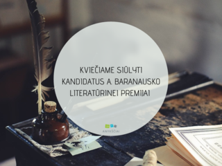 KVIEČIAME SIŪLYTI KANDIDATUS ANTANO BARANAUSKO LITERATŪRINEI PREMIJAI