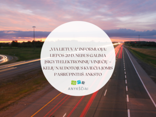 „Via Lietuva“ informuoja: liepos 20 d. nebus galima įsigyti elektroninių vinječių – kelių...