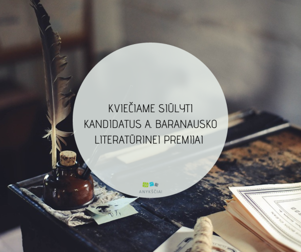 KVIEČIAME SIŪLYTI KANDIDATUS ANTANO BARANAUSKO LITERATŪRINEI PREMIJAI