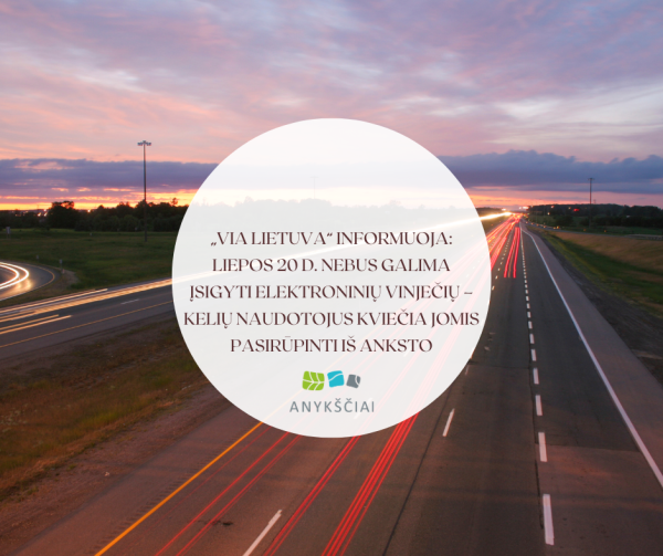 „Via Lietuva“ informuoja: liepos 20 d. nebus galima įsigyti elektroninių vinječių – kelių...
