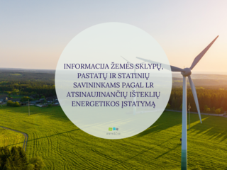 INFORMACIJA ŽEMĖS SKLYPŲ, PASTATŲ IR STATINIŲ SAVININKAMS PAGAL LR ATSINAUJINANČIŲ IŠTEKLIŲ...