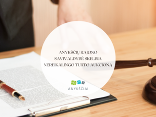Anykščių rajono savivaldybė skelbia nereikalingo turto aukcioną