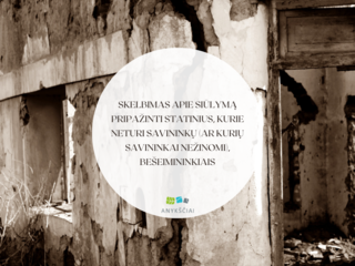 SKELBIMAS APIE SIŪLYMĄ PRIPAŽINTI STATINIUS, KURIE NETURI SAVININKŲ (AR KURIŲ SAVININKAI...