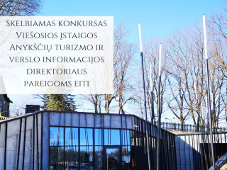 Skelbiamas konkursas Viešosios įstaigos Anykščių turizmo ir verslo informacijos direktoriaus...