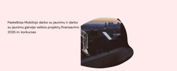 Paskelbtas Mobiliojo darbo su jaunimu ir darbo su jaunimu gatvėje veiklos projektų finansavimo...