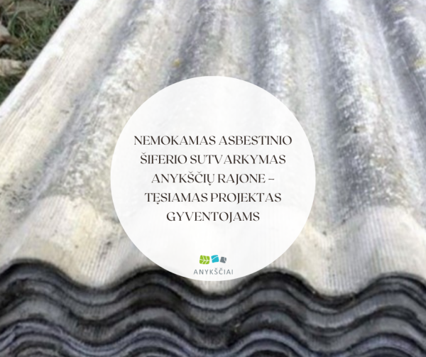Nemokamas asbestinio šiferio sutvarkymas Anykščių rajone – tęsiamas projektas gyventojams
