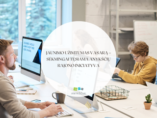 Jaunimo užimtumas vasarą – sėkmingai tęsiama Anykščių rajono iniciatyva