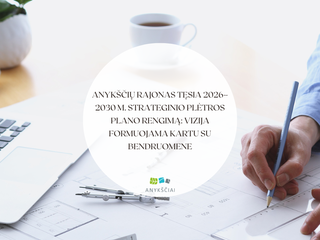 Anykščių rajonas tęsia 2026–2030 m. strateginio plėtros plano rengimą: vizija formuojama kartu su...