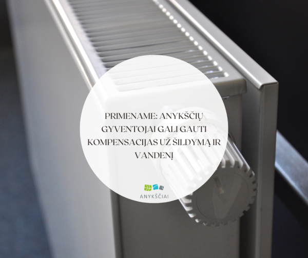 Primename: Anykščių gyventojai gali gauti kompensacijas už šildymą ir vandenį