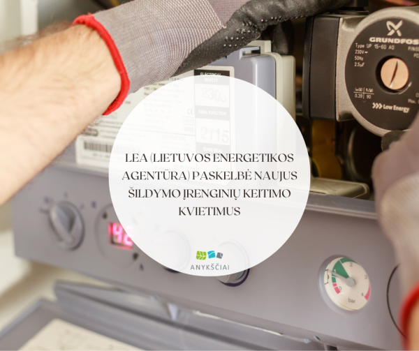 LEA (Lietuvos energetikos agentūra) paskelbė naujus šildymo įrenginių keitimo kvietimus
