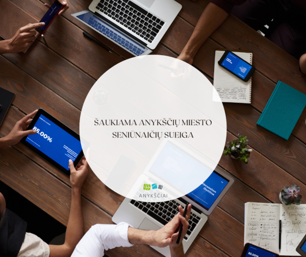 ŠAUKIAMA ANYKŠČIŲ MIESTO SENIŪNAIČIŲ SUEIGA