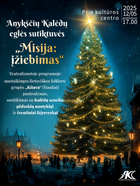 Anykščių Kalėdų eglės sutiktuvės „Misija: įžiebimas“