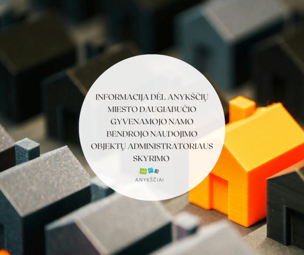 Informacija dėl Anykščių miesto daugiabučio gyvenamojo namo bendrojo naudojimo objektų...