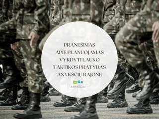 PRANEŠIMAS APIE PLANUOJAMAS VYKDYTI LAUKO TAKTIKOS PRATYBAS ANYKŠČIŲ RAJONE