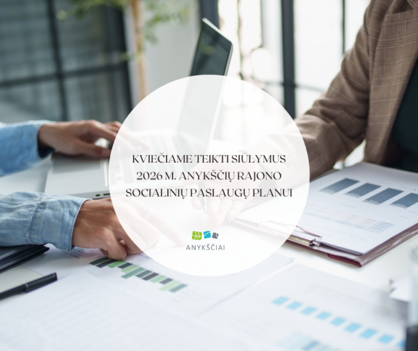 Kviečiame teikti siūlymus 2026 m. Anykščių rajono socialinių paslaugų planui