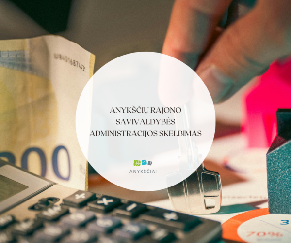 ANYKŠČIŲ RAJONO SAVIVALDYBĖS ADMINISTRACIJOS SKELBIMAS