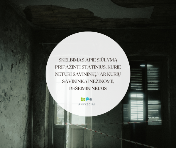 Skelbimas apie siūlymą pripažinti statinius, kurie neturi savininkų (ar kurių savininkai...