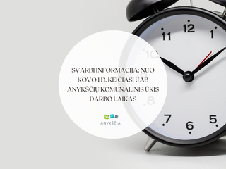 SVARBI INFORMACIJA: Nuo kovo 1 d. keičiasi UAB Anykščių komunalinis ūkis darbo laikas