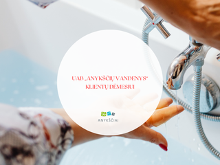 UAB „Anykščių vandenys“ klientų dėmesiui