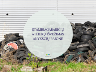 STAMBIAGABARIČIŲ ATLIEKŲ IŠVEŽIMAS ANYKŠČIŲ RAJONE