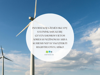 INFORMACIJA ŽEMĖS SKLYPŲ SAVININKAMS, KURIŲ GYVENAMOSIOS VIETOS ADRESAS NEŽINOMAS ARBA KURIEMS...