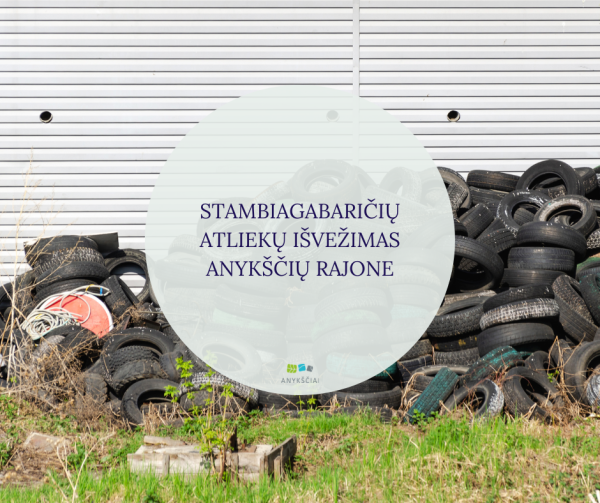 STAMBIAGABARIČIŲ ATLIEKŲ IŠVEŽIMAS ANYKŠČIŲ RAJONE