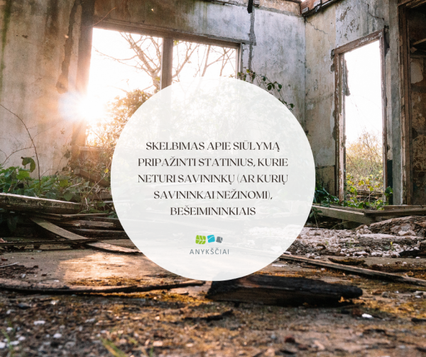 SKELBIMAS apie siūlymą pripažinti statinius, kurie neturi savininkų (ar kurių savininkai...