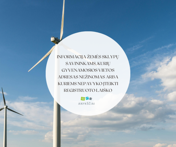 INFORMACIJA ŽEMĖS SKLYPŲ SAVININKAMS, KURIŲ GYVENAMOSIOS VIETOS ADRESAS NEŽINOMAS ARBA KURIEMS...
