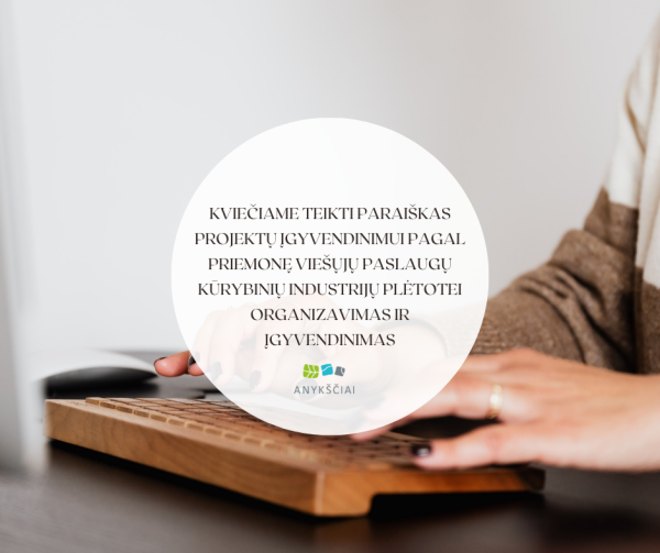 KVIEČIAME TEIKTI PARAIŠKAS PROJEKTŲ ĮGYVENDINIMUI PAGAL PRIEMONĘ VIEŠŲJŲ PASLAUGŲ KŪRYBINIŲ...