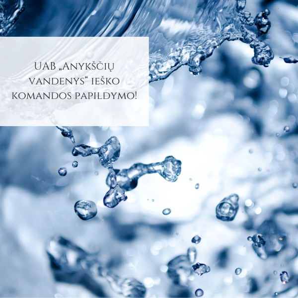 UAB „Anykščių vandenys“ ieško komandos papildymo!