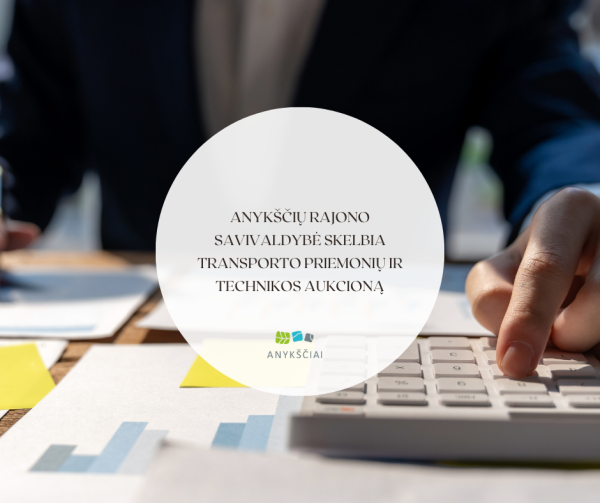 Anykščių rajono savivaldybė skelbia transporto priemonių ir technikos aukcioną